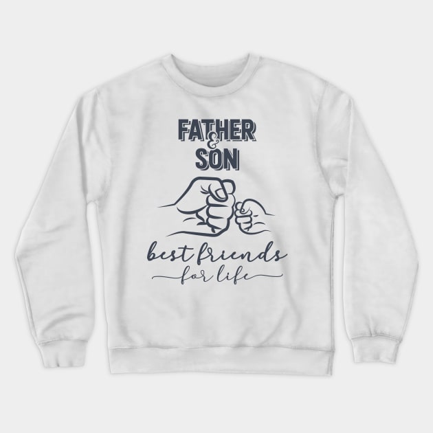 Father and Son Best Friend for Life Crewneck Sweatshirt by hallyupunch